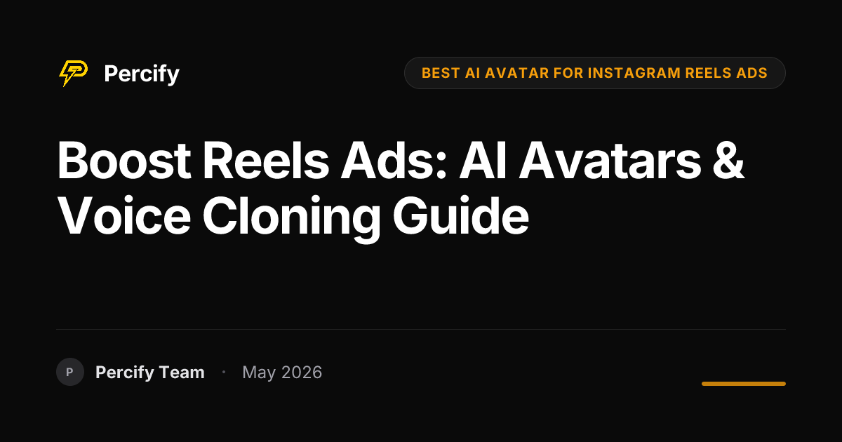 Boost Reels Ads: AI Avatars & Voice Cloning Guide - Percify AI Avatar Blog Cover