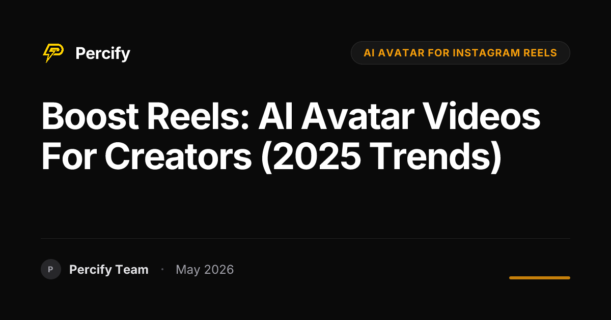 Boost Reels: AI Avatar Videos for Creators (2025 Trends) - Percify AI Avatar Blog Cover
