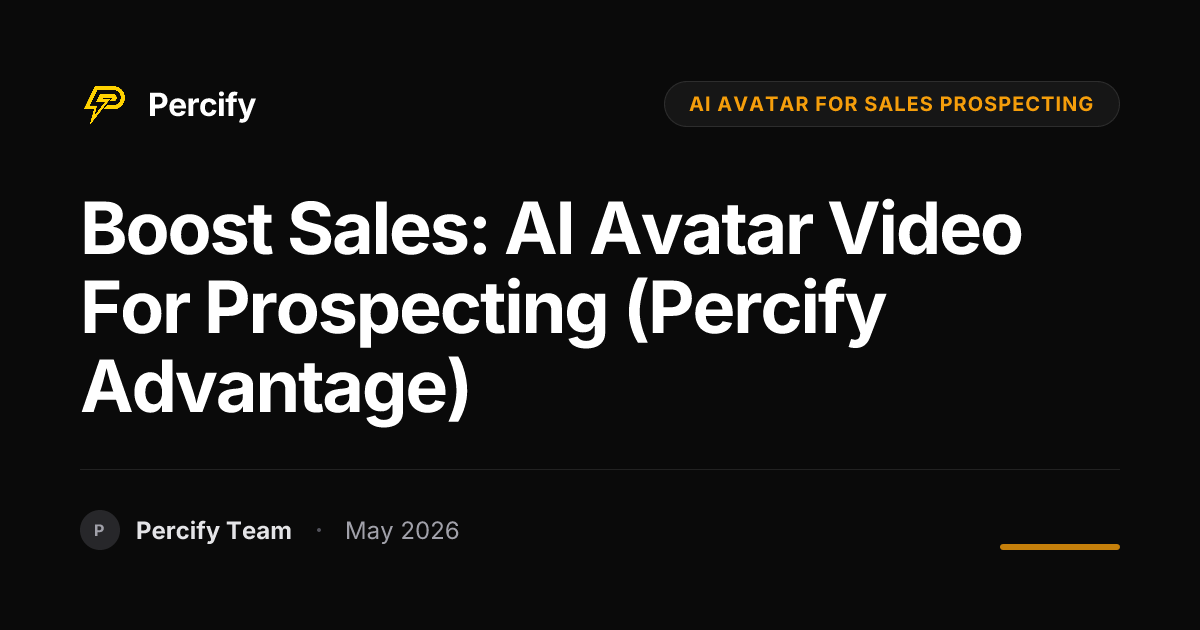 Boost Sales: AI Avatar Video for Prospecting (Percify Advantage) - Percify AI Avatar Blog Cover