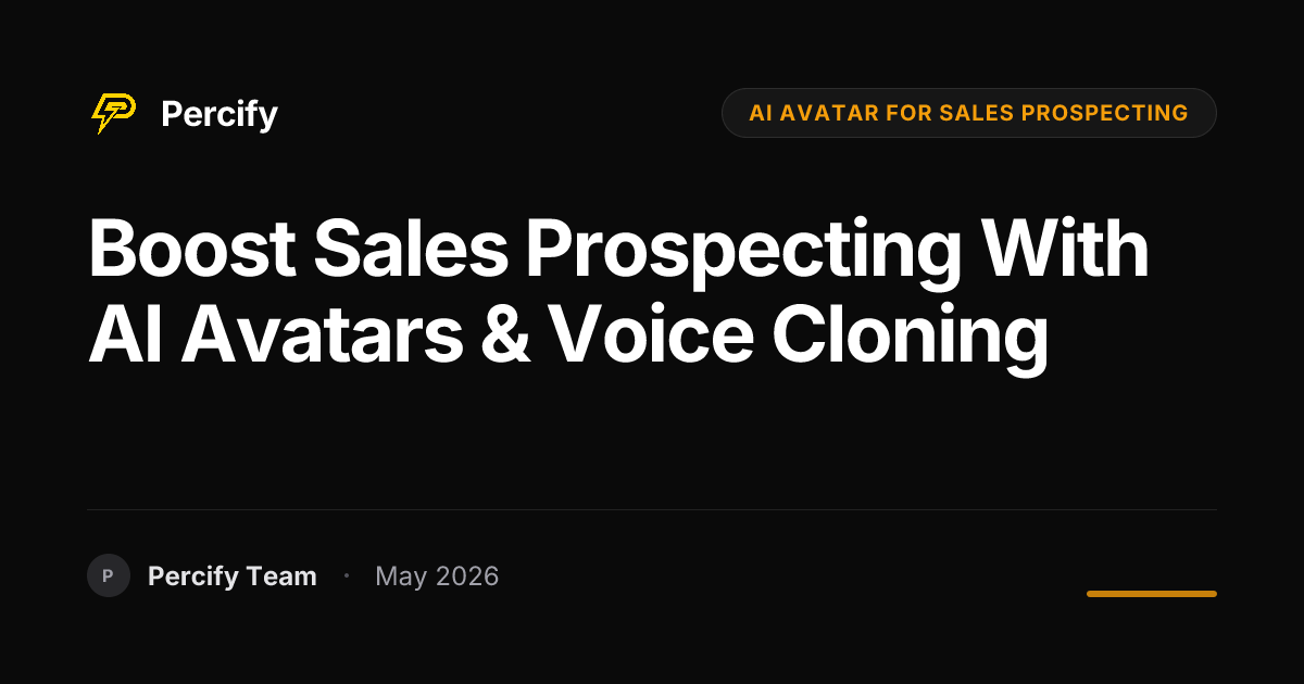 Boost Sales Prospecting with AI Avatars & Voice Cloning - Percify AI Avatar Blog Cover