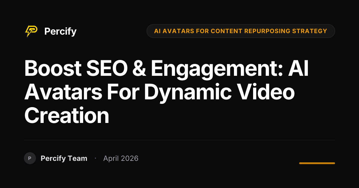 Boost SEO & Engagement: AI Avatars for Dynamic Video Creation - Percify AI Avatar Blog Cover