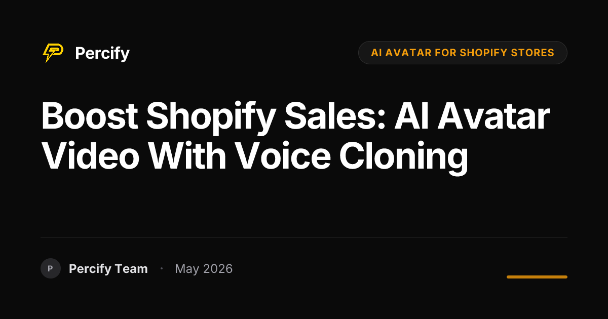 Boost Shopify Sales: AI Avatar Video with Voice Cloning - Percify AI Avatar Blog Cover