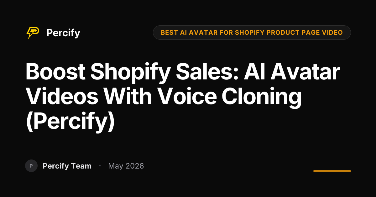 Boost Shopify Sales: AI Avatar Videos with Voice Cloning (Percify) - Percify AI Avatar Blog Cover