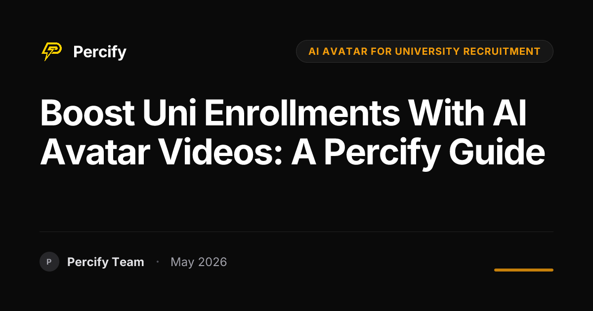 Boost Uni Enrollments with AI Avatar Videos: A Percify Guide - Percify AI Avatar Blog Cover