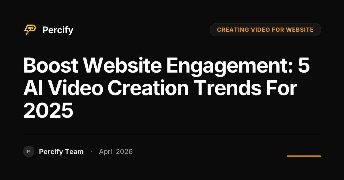 Boost Website Engagement: 5 AI Video Creation Trends for 2025 - Percify AI Avatar Blog Cover