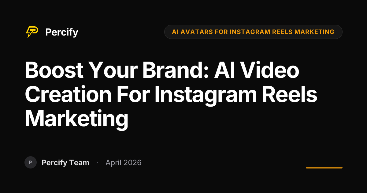 Boost Your Brand: AI Video Creation for Instagram Reels Marketing - Percify AI Avatar Blog Cover