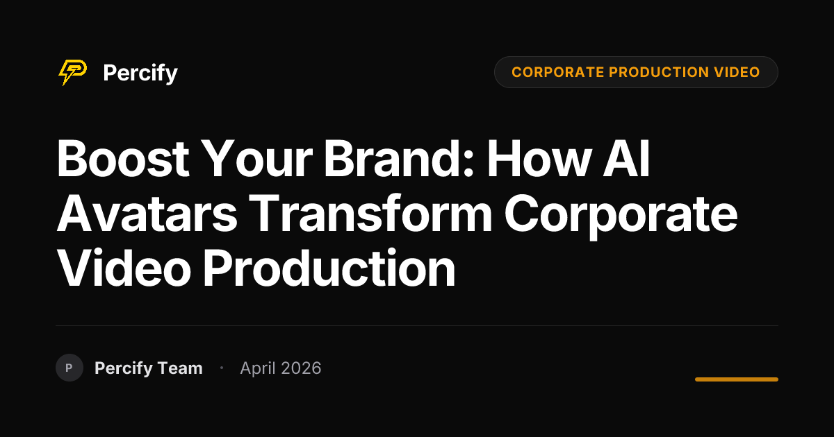 Boost Your Brand: How AI Avatars Transform Corporate Video Production - Percify AI Avatar Blog Cover