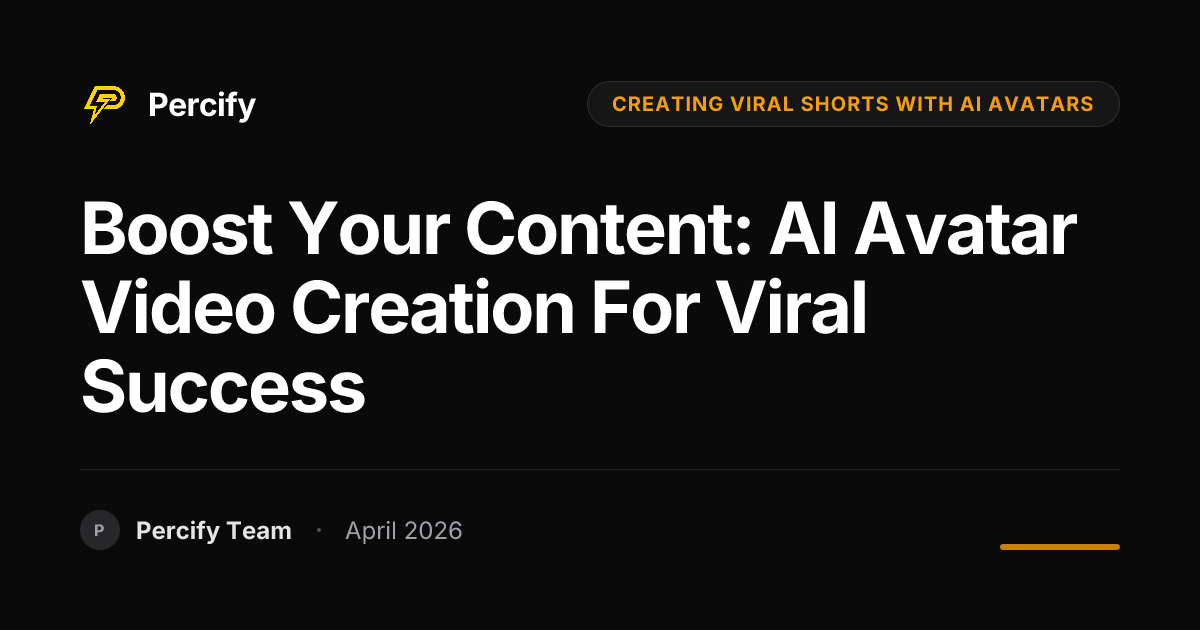 Boost Your Content: AI Avatar Video Creation for Viral Success - Percify AI Avatar Blog Cover