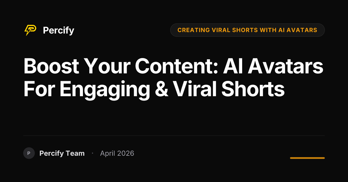 Boost Your Content: AI Avatars for Engaging & Viral Shorts - Percify AI Avatar Blog Cover