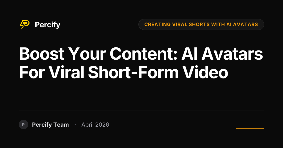Boost Your Content: AI Avatars for Viral Short-Form Video - Percify AI Avatar Blog Cover