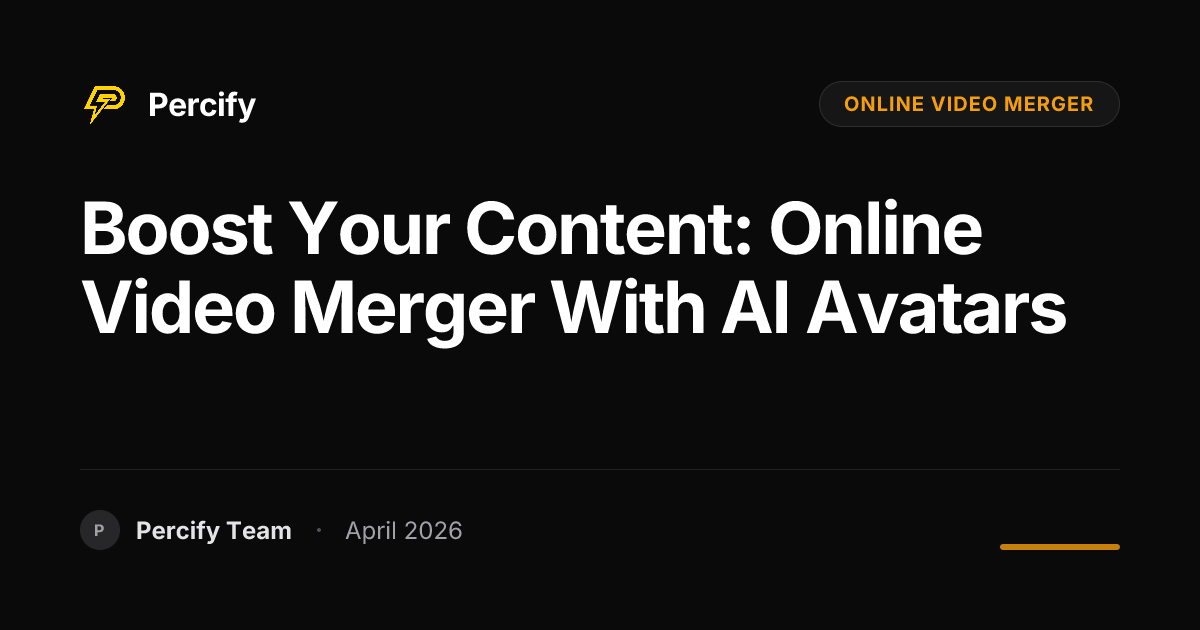 Boost Your Content: Online Video Merger with AI Avatars - Percify AI Avatar Blog Cover