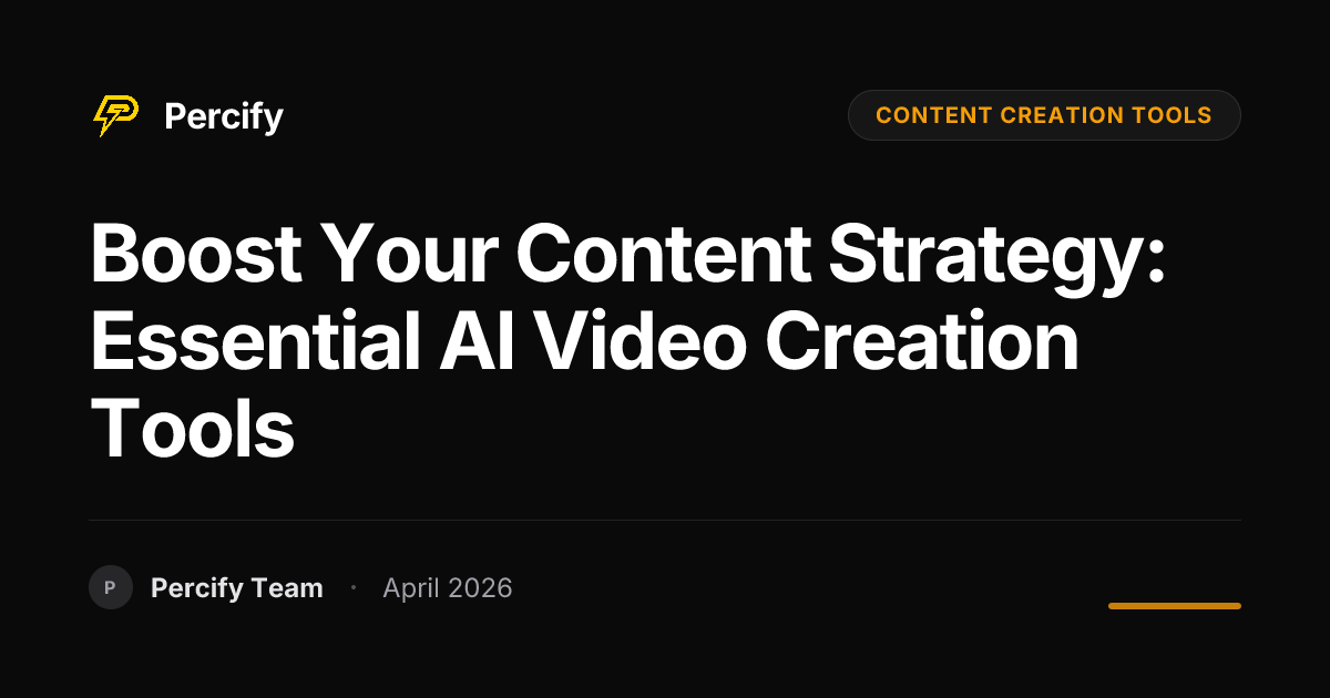 Boost Your Content Strategy: Essential AI Video Creation Tools - Percify AI Avatar Blog Cover