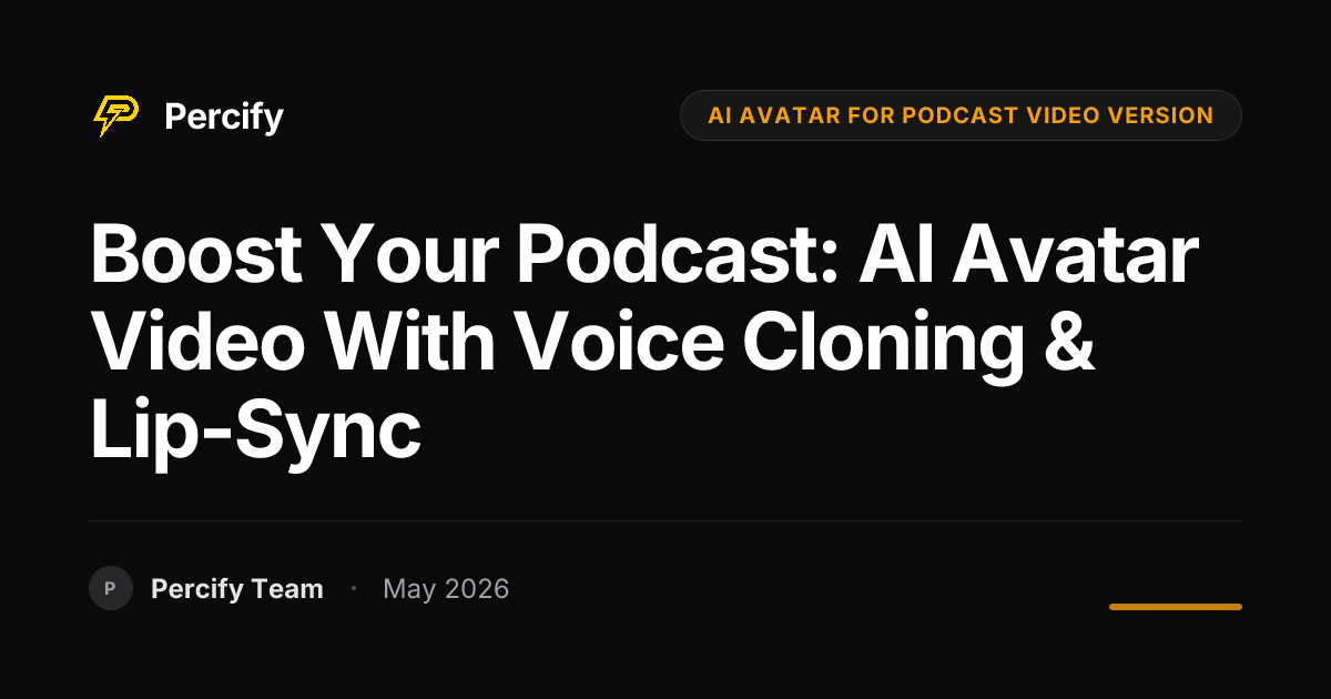 Boost Your Podcast: AI Avatar Video with Voice Cloning & Lip-Sync - Percify AI Avatar Blog Cover