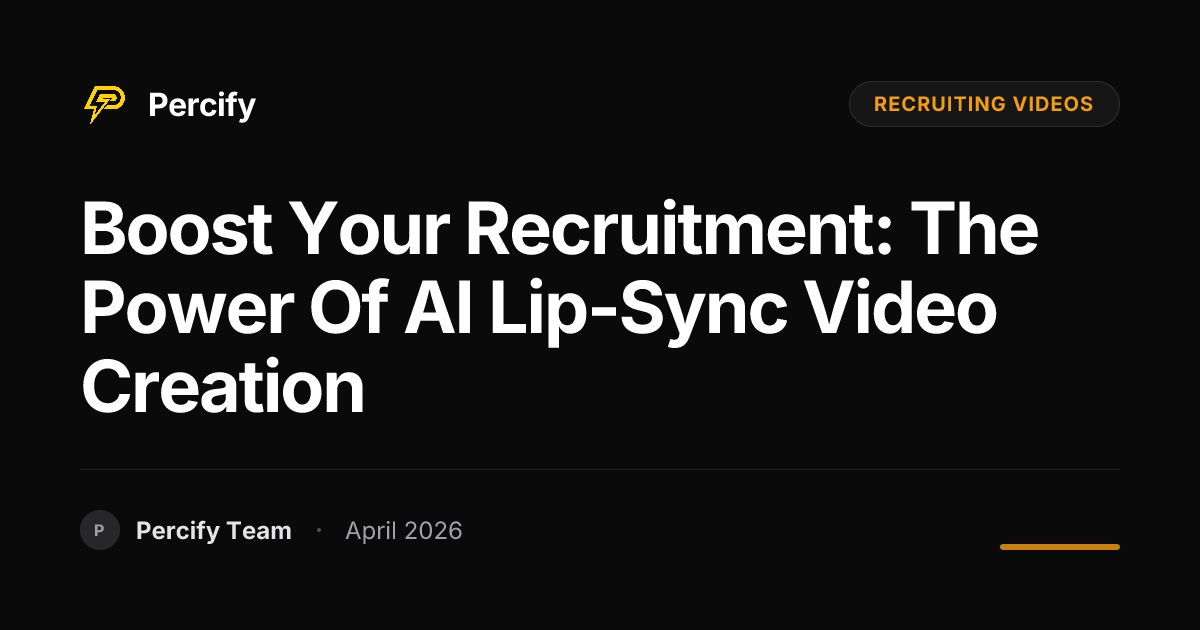 Boost Your Recruitment: The Power of AI Lip-Sync Video Creation - Percify AI Avatar Blog Cover