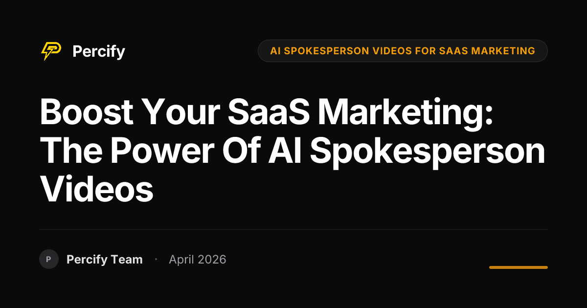Boost Your SaaS Marketing: The Power of AI Spokesperson Videos - Percify AI Avatar Blog Cover
