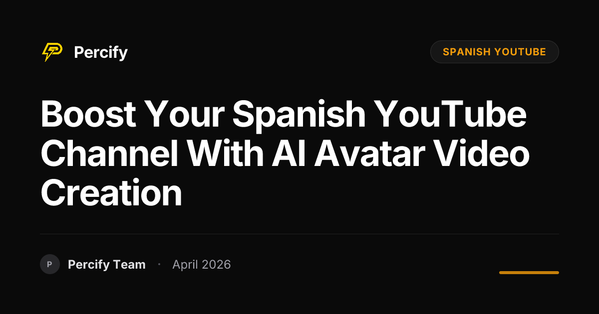 Boost Your Spanish YouTube Channel with AI Avatar Video Creation - Percify AI Avatar Blog Cover