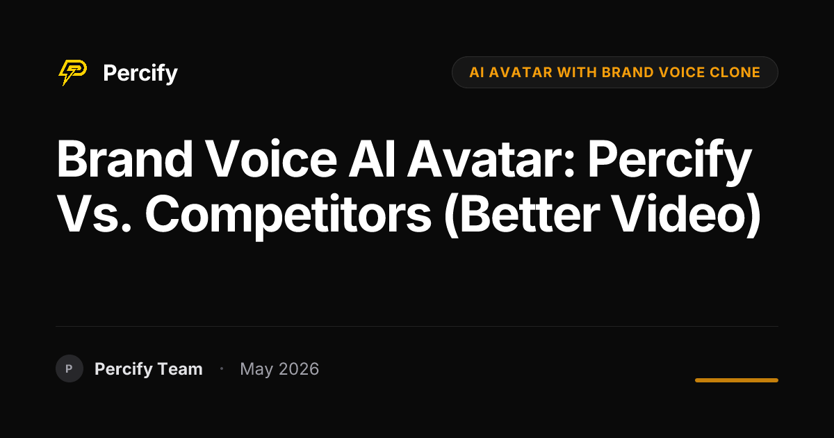Brand Voice AI Avatar: Percify vs. Competitors (Better Video) - Percify AI Avatar Blog Cover
