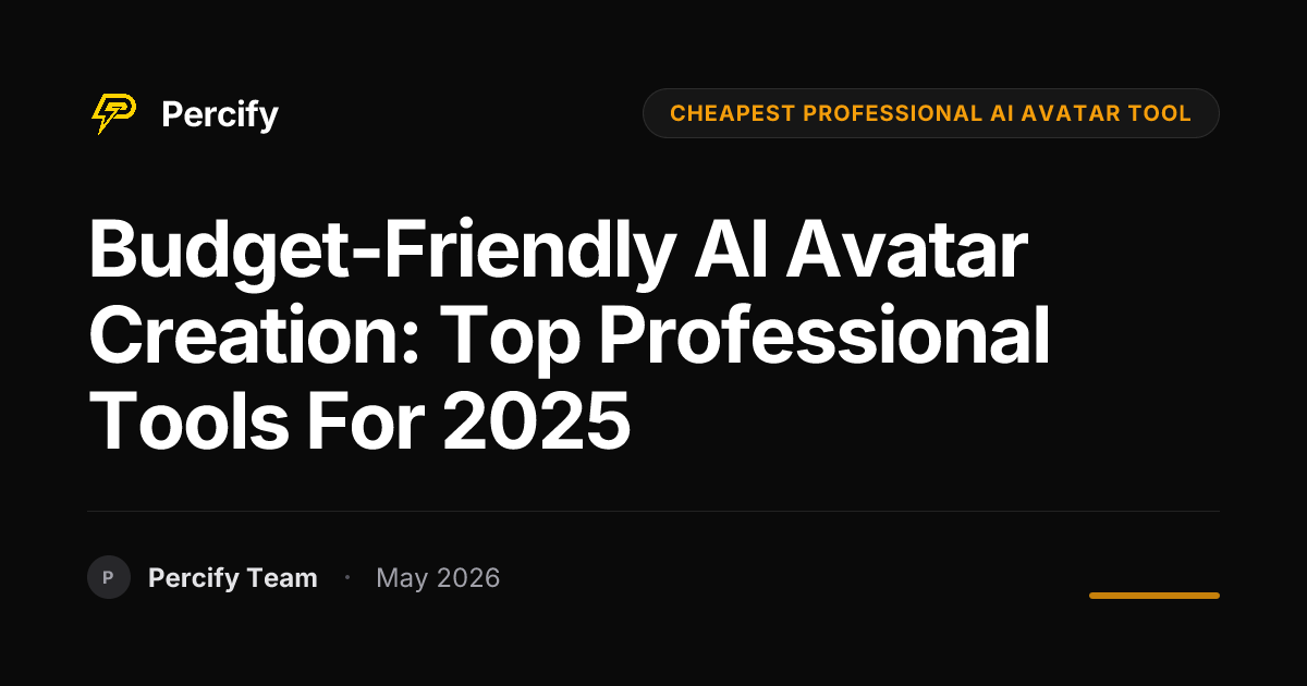 Budget-Friendly AI Avatar Creation: Top Professional Tools for 2025 - Percify AI Avatar Blog Cover