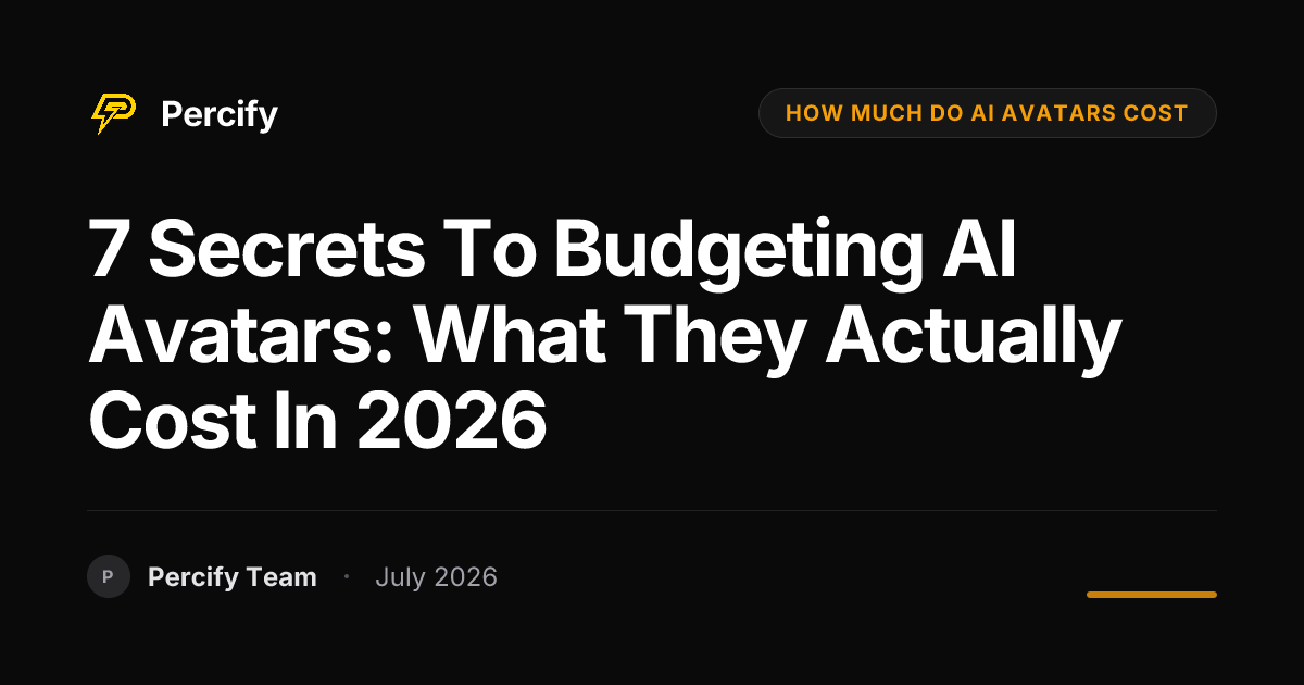 7 Secrets to Budgeting AI Avatars: What They Actually Cost in 2026 - Percify AI Avatar Blog Cover