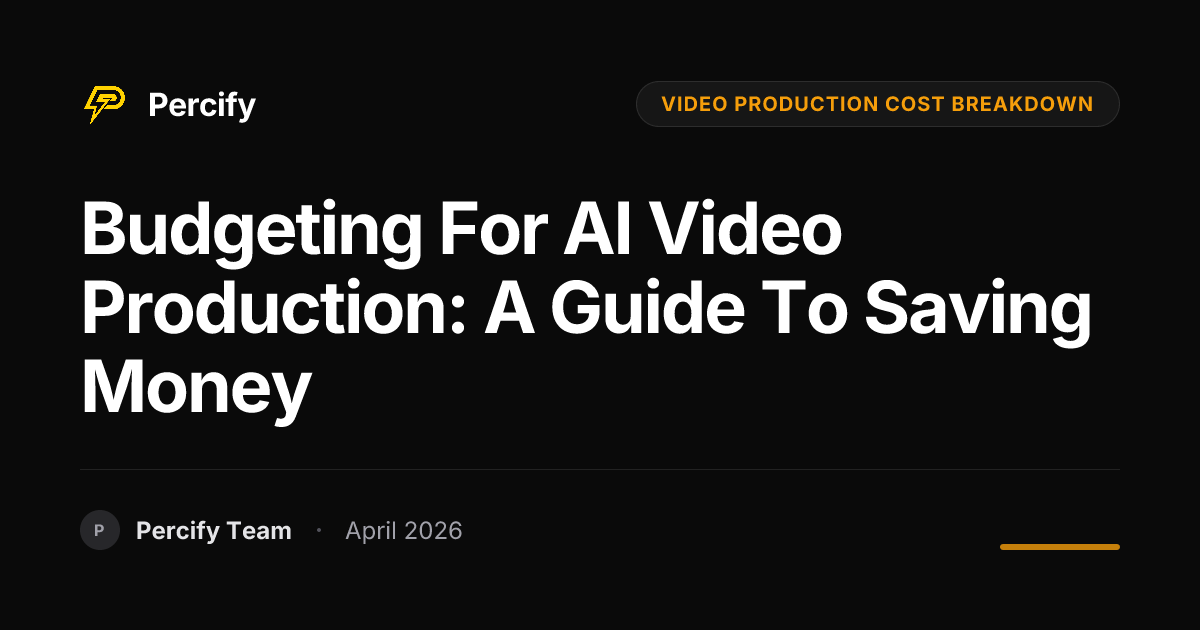 Budgeting for AI Video Production: A Guide to Saving Money - Percify AI Avatar Blog Cover