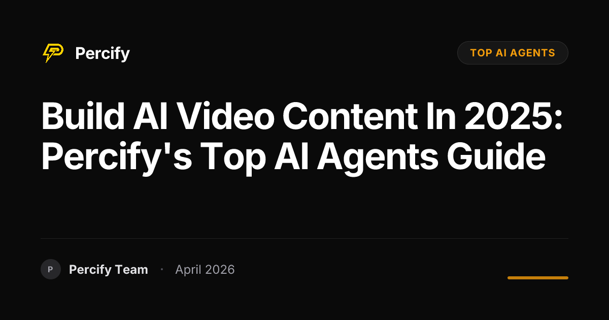 Build AI Video Content in 2025: Percify's Top AI Agents Guide - Percify AI Avatar Blog Cover