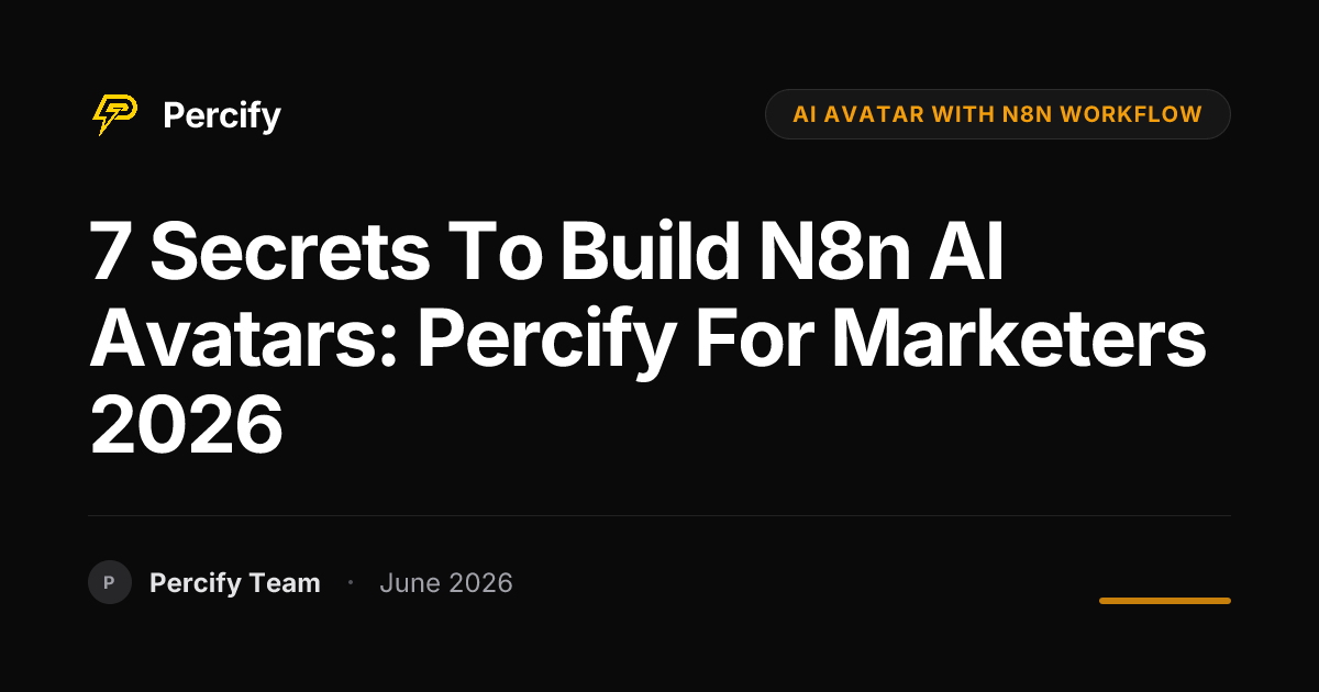 7 Secrets to Build N8n AI Avatars: Percify for Marketers 2026 - Percify AI Avatar Blog Cover