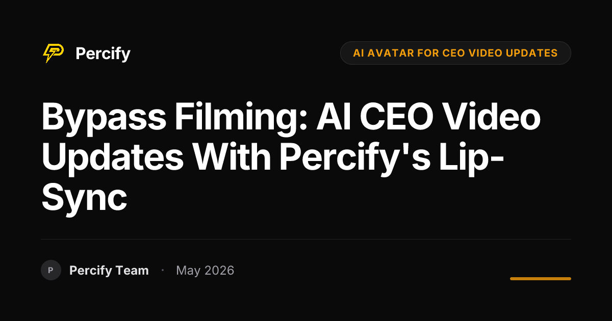 Bypass Filming: AI CEO Video Updates with Percify's Lip-Sync - Percify AI Avatar Blog Cover