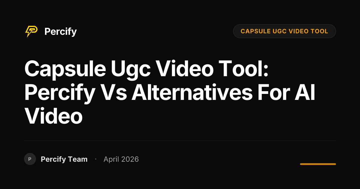 capsule ugc video tool: Percify vs Alternatives for AI Video - Percify AI Avatar Blog Cover