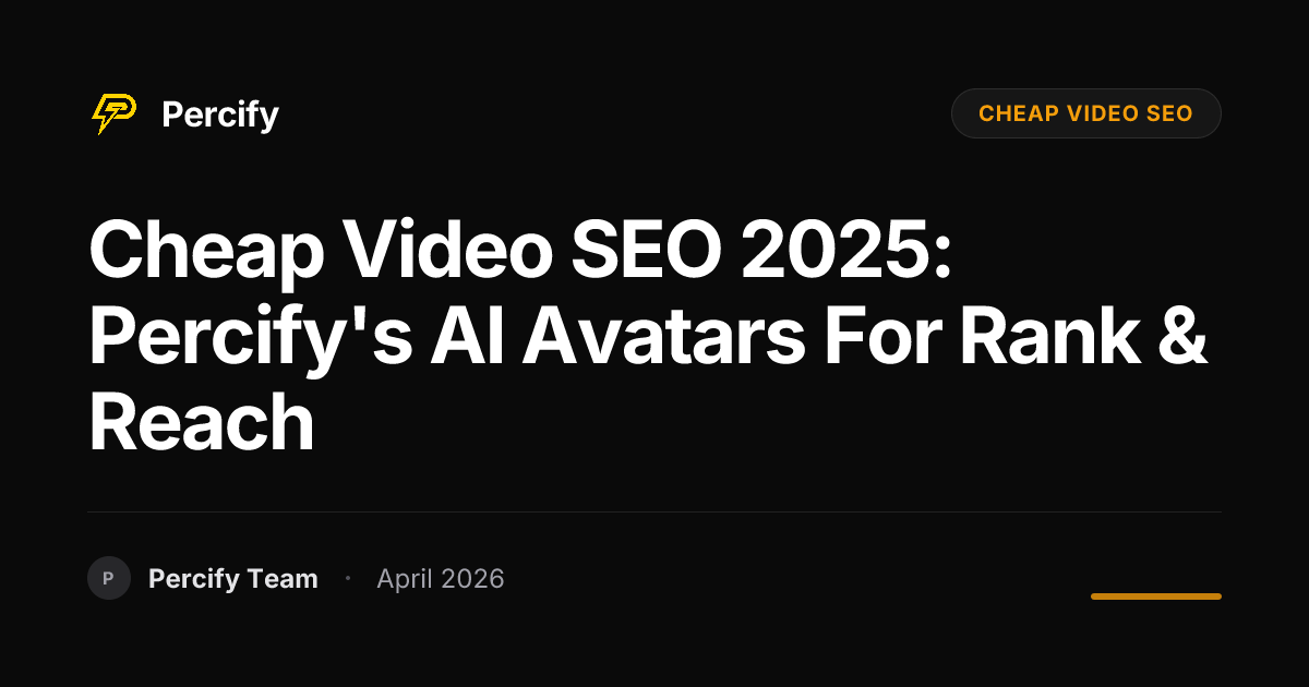 Cheap Video SEO 2025: Percify's AI Avatars for Rank & Reach - Percify AI Avatar Blog Cover