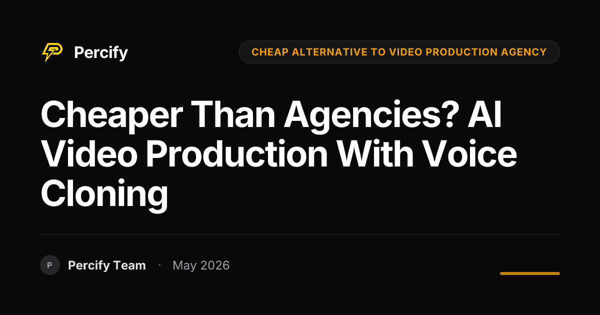 Cheaper Than Agencies? AI Video Production with Voice Cloning - Percify AI Avatar Blog Cover