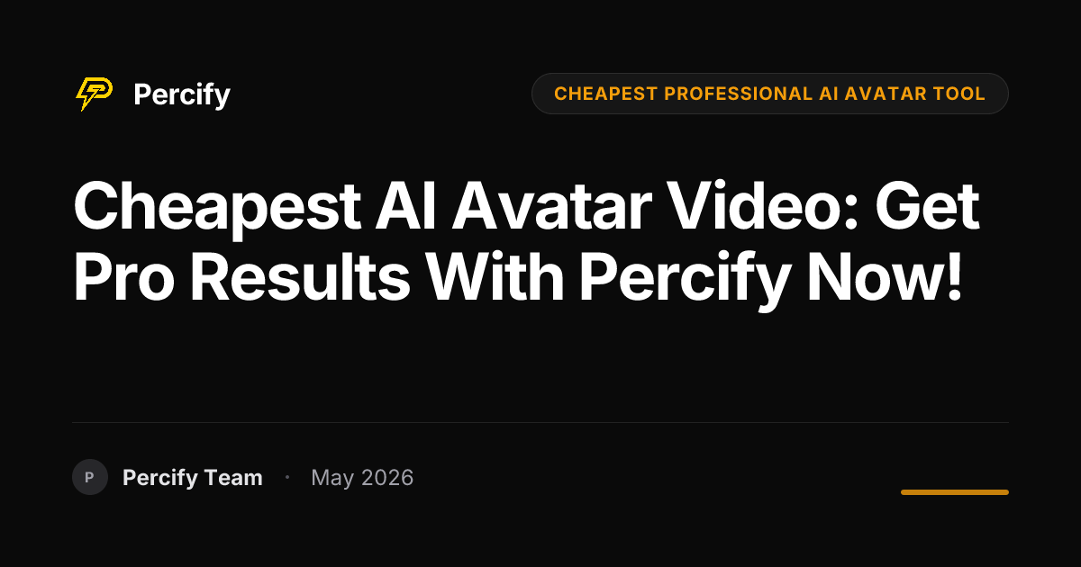 Cheapest AI Avatar Video: Get Pro Results with Percify Now! - Percify AI Avatar Blog Cover