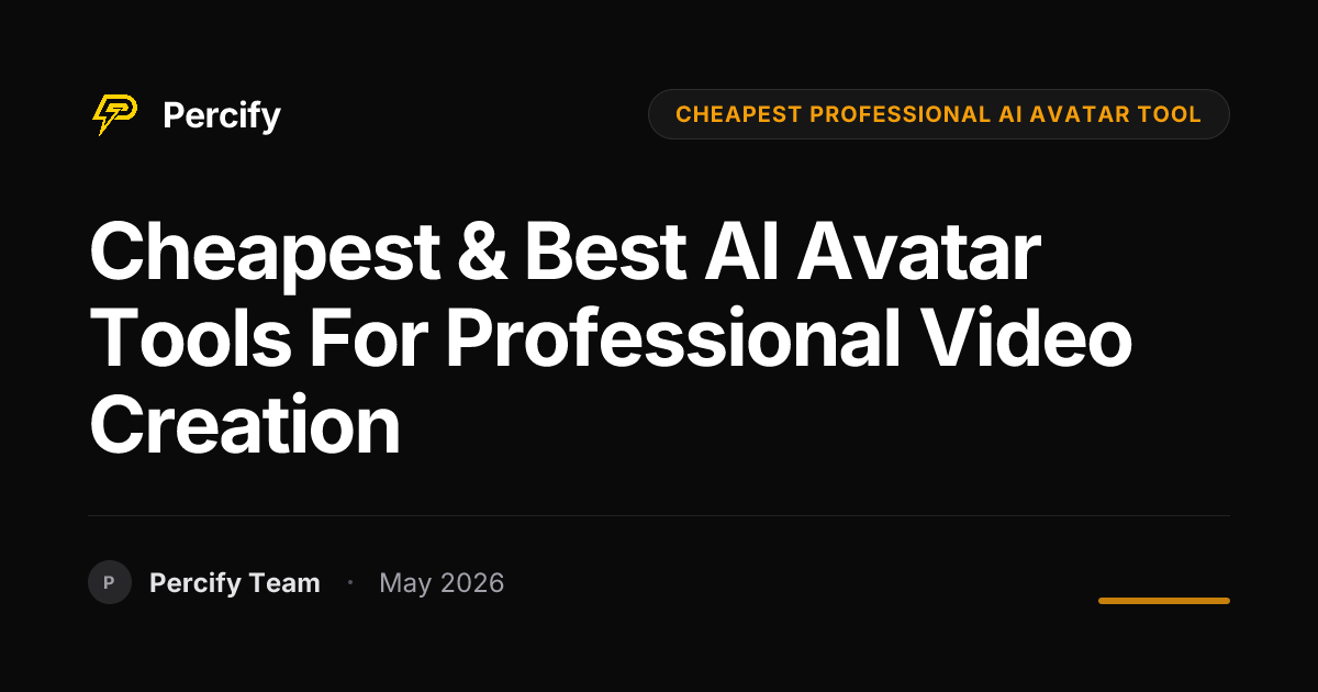 Cheapest & Best AI Avatar Tools for Professional Video Creation - Percify AI Avatar Blog Cover