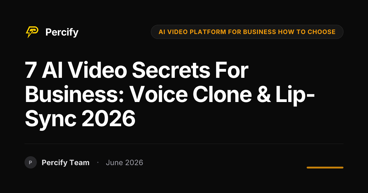 7 AI Video Secrets for Business: Voice Clone & Lip-Sync 2026 - Percify AI Avatar Blog Cover