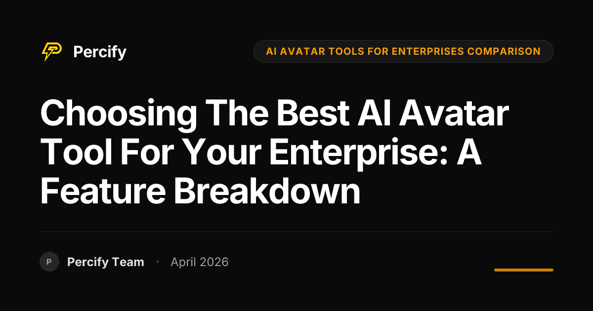 Choosing the Best AI Avatar Tool for Your Enterprise: A Feature Breakdown - Percify AI Avatar Blog Cover