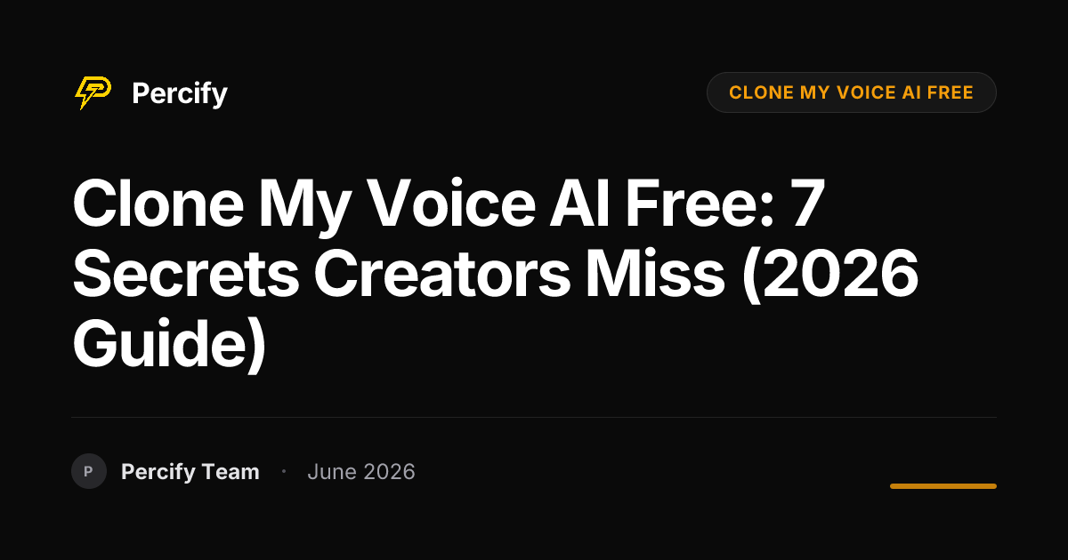 Clone My Voice AI Free: 7 Secrets Creators Miss (2026 Guide) - Percify AI Avatar Blog Cover