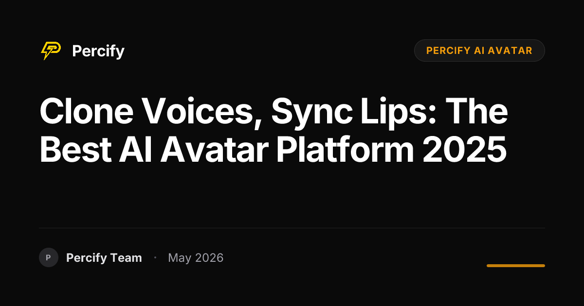Clone Voices, Sync Lips: The Best AI Avatar Platform 2025 - Percify AI Avatar Blog Cover