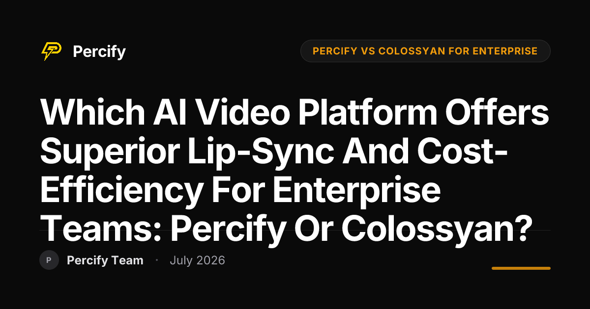Which AI Video Platform Offers Superior Lip-Sync and Cost-Efficiency for Enterprise Teams: Percify or Colossyan? - Percify AI Avatar Blog Cover
