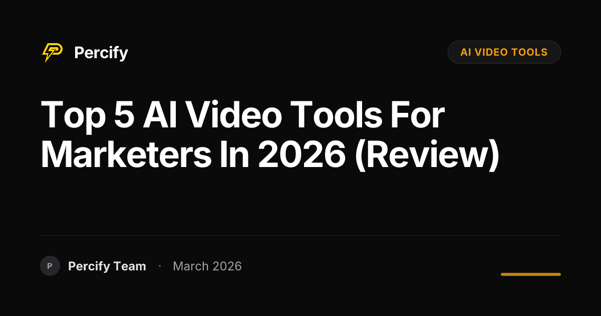Top 5 AI Video Tools for Marketers in 2026 (Review) - Percify AI Avatar Blog Cover