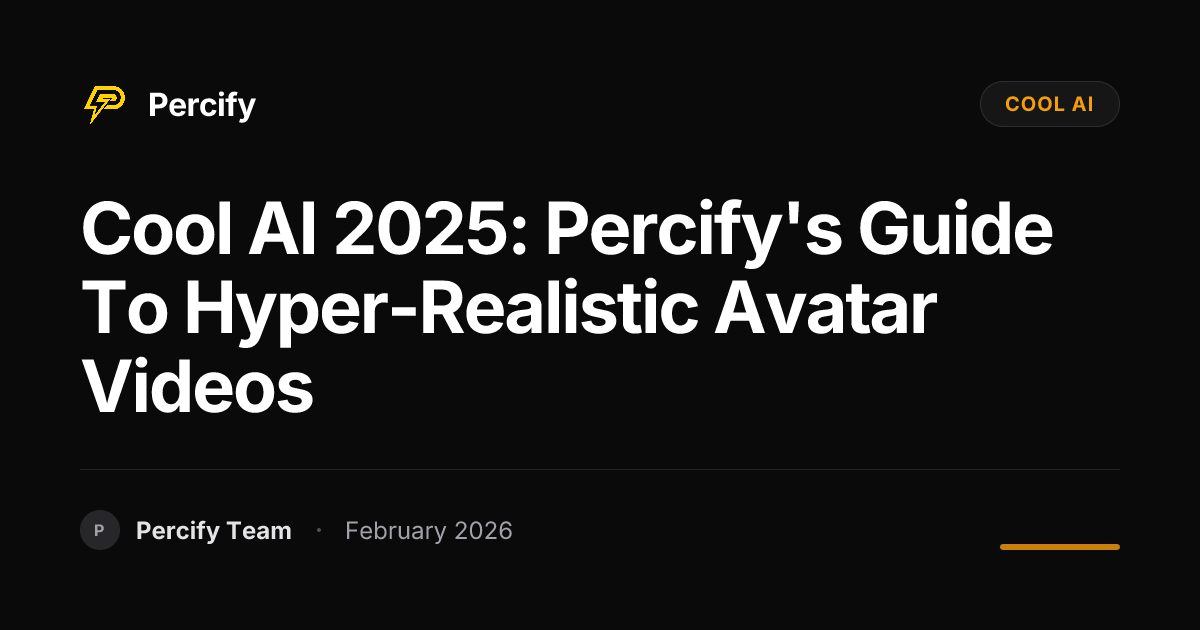 Cool AI 2025: Percify's Guide to Hyper-Realistic Avatar Videos - Percify AI Avatar Blog Cover