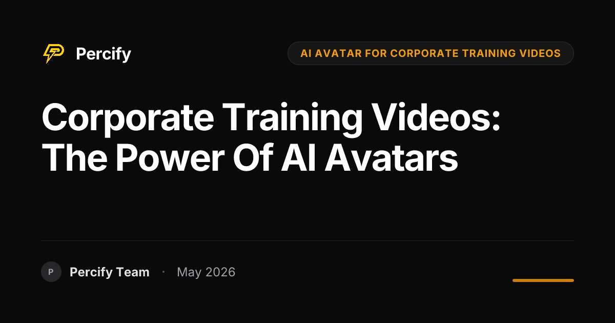 Corporate Training Videos: The Power of AI Avatars - Percify AI Avatar Blog Cover