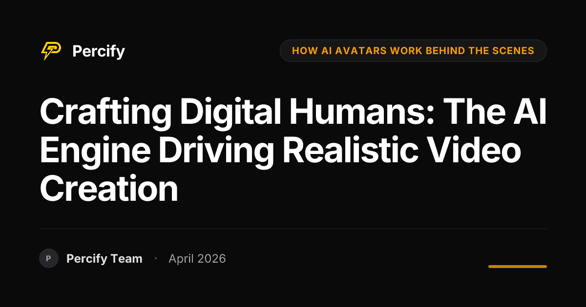 Crafting Digital Humans: The AI Engine Driving Realistic Video Creation - Percify AI Avatar Blog Cover