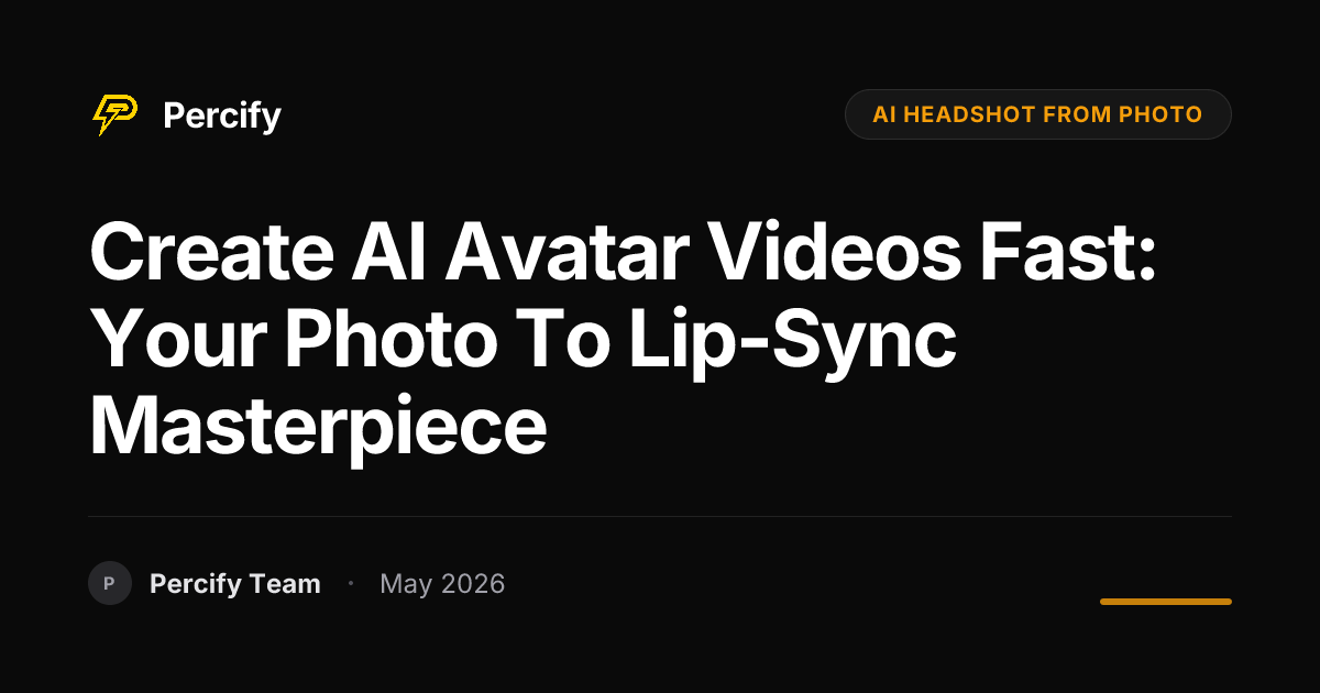 Create AI Avatar Videos Fast: Your Photo to Lip-Sync Masterpiece - Percify AI Avatar Blog Cover