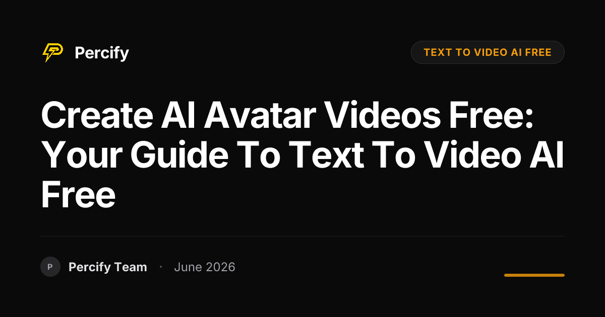 Create AI Avatar Videos Free: Your Guide to Text to Video AI Free - Percify AI Avatar Blog Cover