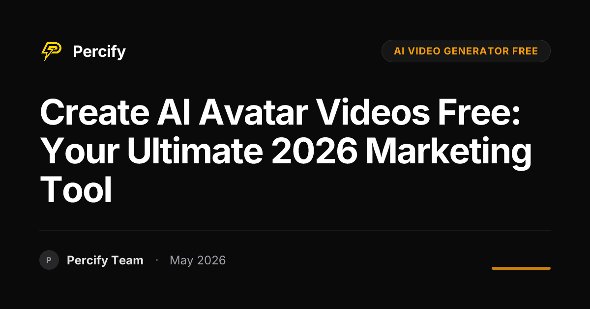 Create AI Avatar Videos Free: Your Ultimate 2026 Marketing Tool - Percify AI Avatar Blog Cover