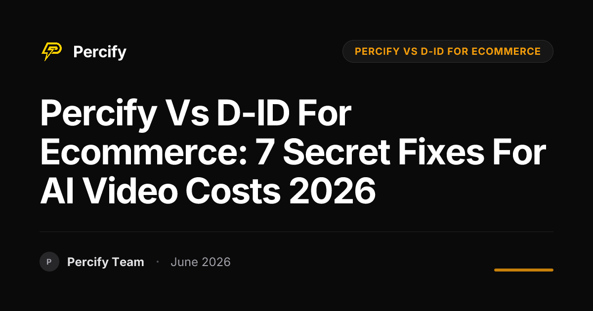 Percify vs D-ID for Ecommerce: 7 Secret Fixes for AI Video Costs 2026 - Percify AI Avatar Blog Cover