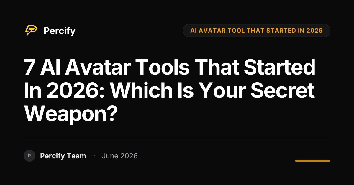 7 AI Avatar Tools That Started in 2026: Which Is Your Secret Weapon? - Percify AI Avatar Blog Cover