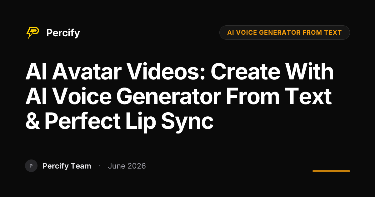 AI Avatar Videos: Create with AI Voice Generator from Text & Perfect Lip Sync - Percify AI Avatar Blog Cover