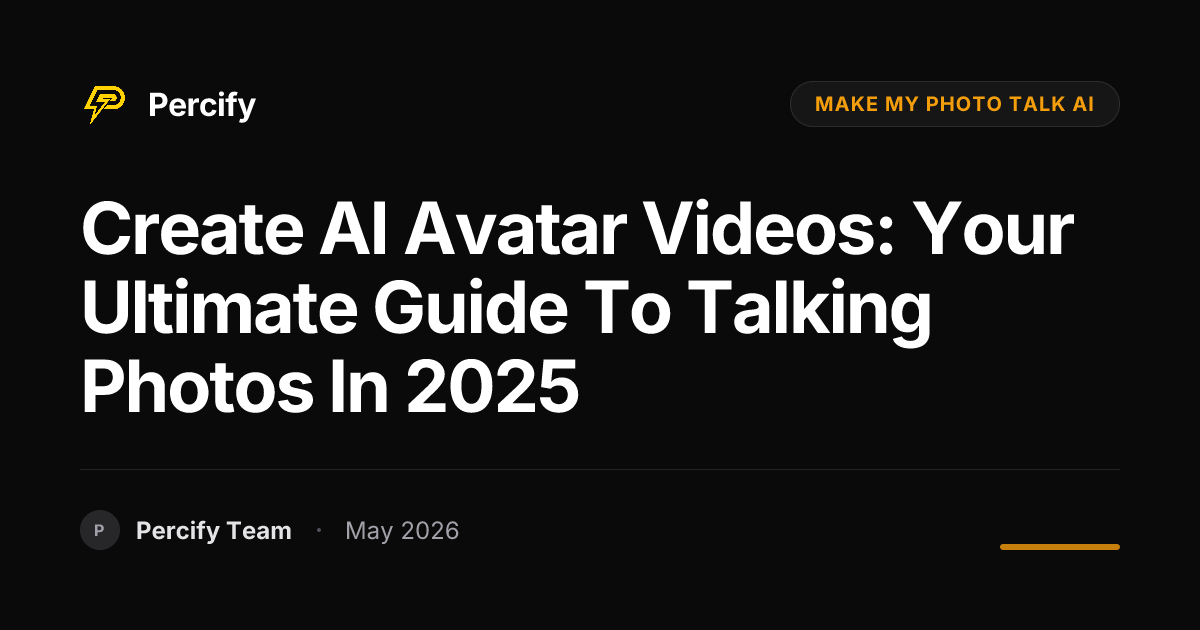 Create AI Avatar Videos: Your Ultimate Guide to Talking Photos in 2025 - Percify AI Avatar Blog Cover