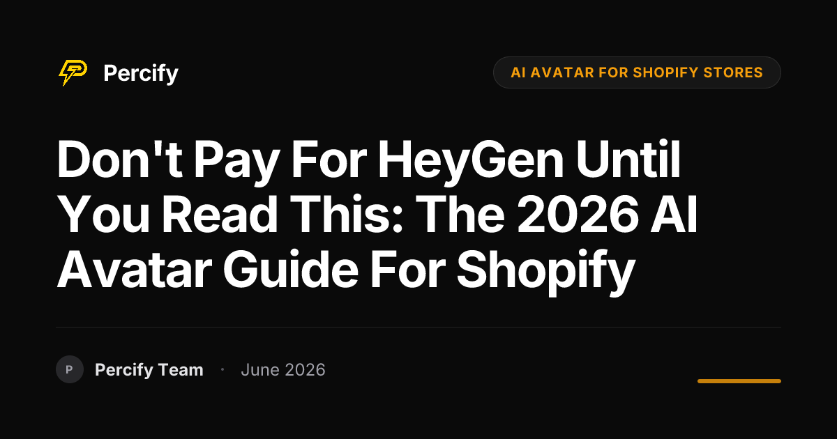 Don't Pay for HeyGen Until You Read This: The 2026 AI Avatar Guide for Shopify - Percify AI Avatar Blog Cover