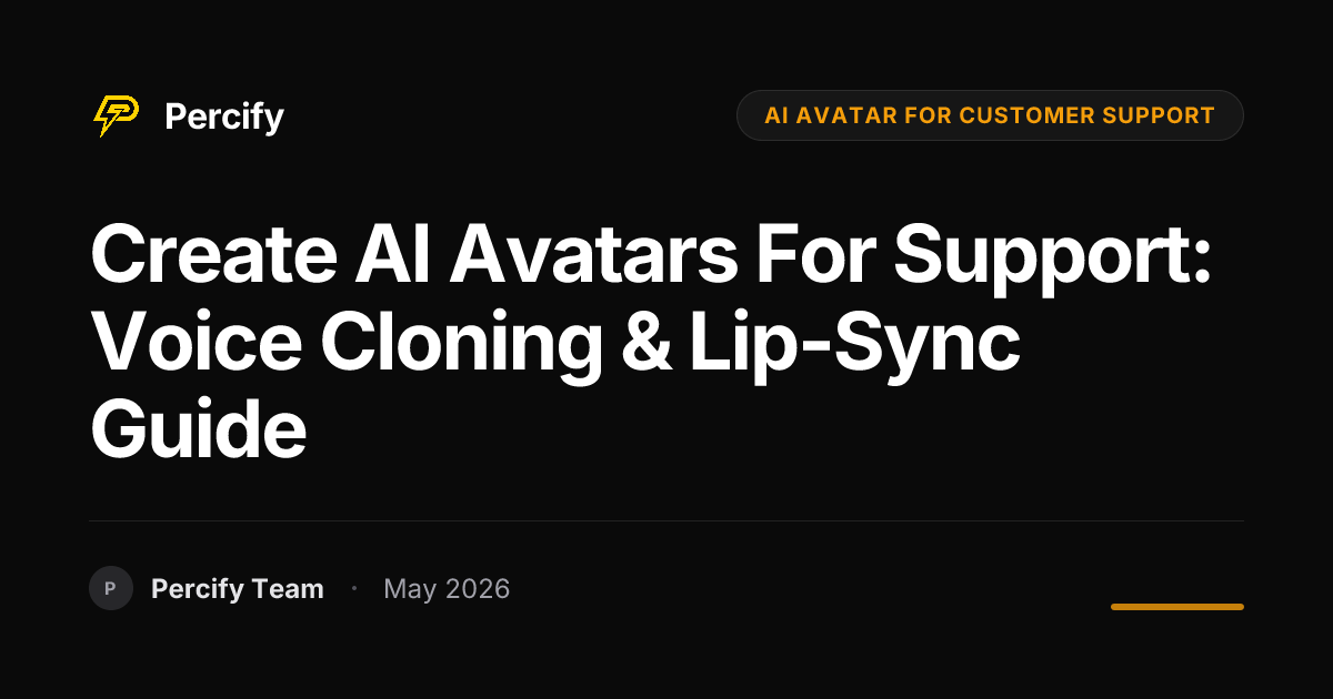 Create AI Avatars for Support: Voice Cloning & Lip-Sync Guide - Percify AI Avatar Blog Cover